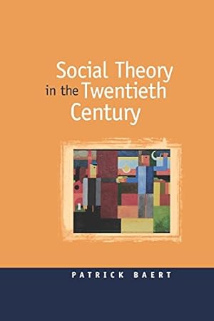 Image du vendeur pour Social Theory in the Twentieth Century by Baert, Patrick [Hardcover ] mis en vente par booksXpress