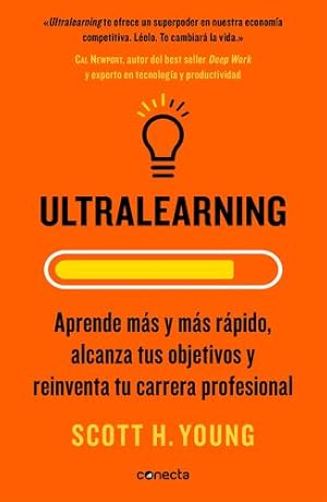 Bild des Verkufers fr Ultralearning. Aprende m ¡s y m ¡s r ¡pido, alcanza tus objetivos / Ultralearning. Accelerate Your Career, Master Hard Skills and Outsmart the Competition (Conecta) (Spanish Edition) by Young, Scott H. [Paperback ] zum Verkauf von booksXpress