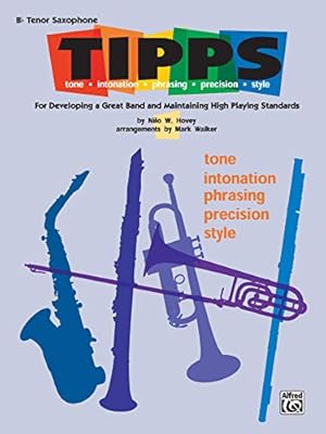 Bild des Verkufers fr T-I-P-P-S for Bands -- Tone * Intonation * Phrasing * Precision * Style: For Developing a Great Band and Maintaining High Playing Standards (B-flat Tenor Saxophone) [Soft Cover ] zum Verkauf von booksXpress