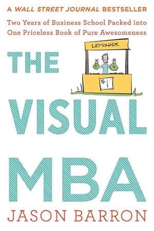 Seller image for The Visual MBA: Two Years of Business School Packed into One Priceless Book of Pure Awesomeness by Barron, Jason [Paperback ] for sale by booksXpress