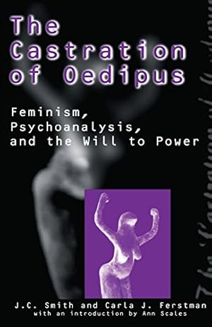 Bild des Verkufers fr The Castration of Oedipus: Psychoanalysis, and the Will to Power by Smith, Joseph C., Ferstman, Carla J. [Hardcover ] zum Verkauf von booksXpress