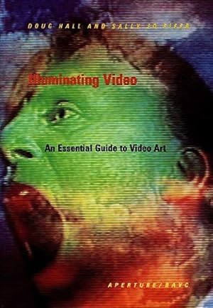 Imagen del vendedor de Illuminating Video: An Essential Guide to Video Art by Hall, Doug, Fifer, Sally Jo [Hardcover ] a la venta por booksXpress