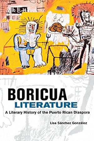 Seller image for Boricua Literature: A Literary History of the Puerto Rican Diaspora by Sanchez Gonzalez, Lisa M. [Hardcover ] for sale by booksXpress