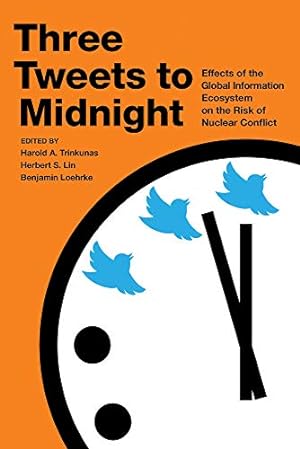 Seller image for Three Tweets to Midnight: Effects of the Global Information Ecosystem on the Risk of Nuclear Conflict [Paperback ] for sale by booksXpress