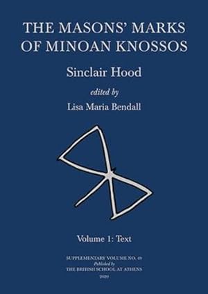 Image du vendeur pour The Masons' Marks of Minoan Knossos: Volume 1: Text (BSA Supplementary Volume) by Hood, Sinclair [Hardcover ] mis en vente par booksXpress