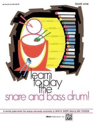 Seller image for Learn to Play the Snare and Bass Drum, Bk 1: A Carefully Graded Method That Develops Well-Rounded Musicianship by Feldstein, Sandy, Gilbert, David [Paperback ] for sale by booksXpress