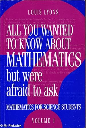 All You Wanted to Know About Mathematics but were Afraid to Ask Volume I