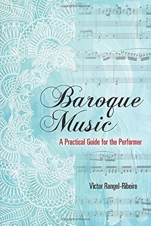 Seller image for Baroque Music: A Practical Guide for the Performer by Rangel-Ribeiro, Victor [Paperback ] for sale by booksXpress