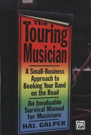 Seller image for The Touring Musician: A Small-Business Approach to Booking Your Band on the Road [Soft Cover ] for sale by booksXpress