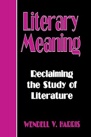 Imagen del vendedor de Literary Meaning: Reclaiming the Study of Literature by Harris, Wendell V. [Paperback ] a la venta por booksXpress