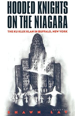 Seller image for Hooded Knights on the Niagara: The Ku Klux Klan in Buffalo, New York by Lay, Shawn [Paperback ] for sale by booksXpress