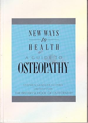 Imagen del vendedor de A Guide to Osteopathy: New Ways to Health a la venta por Mr Pickwick's Fine Old Books