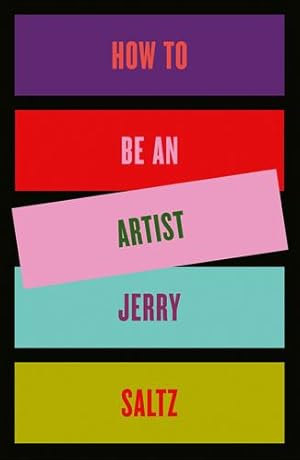 Seller image for How to Be an Artist by Saltz, Jerry [Hardcover ] for sale by booksXpress