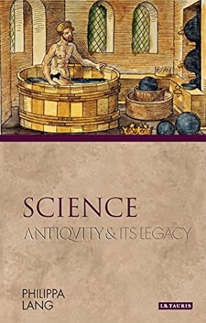 Bild des Verkufers fr Science: Antiquity and its Legacy (Ancients and Moderns) by Lang, Philippa [Paperback ] zum Verkauf von booksXpress