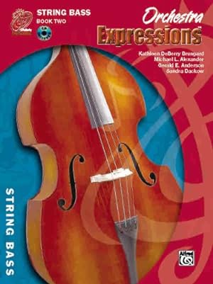 Seller image for Orchestra Expressions, Book Two Student Edition: String Bass, Book & CD by Brungard, Kathleen DeBerry, Alexander, Michael, Anderson, Gerald, Dackow, Sandra, Witt, Anne C. [Paperback ] for sale by booksXpress