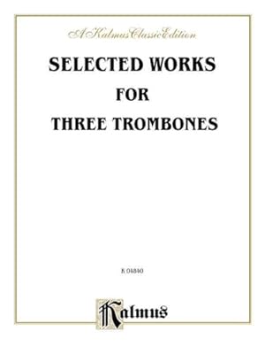 Seller image for Selected Works for Three Trombones (Kalmus Edition) [Soft Cover ] for sale by booksXpress