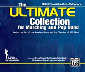 Seller image for The ULTIMATE Collection for Marching and Pep Band: Featuring ten of the greatest rock and pop classics of all time (Bells / Xylophone) by Adams, Doug, Baratta, Nick, Ford, Ralph, L³pez, Victor, Porter, Shane [Paperback ] for sale by booksXpress