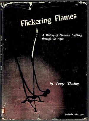 Bild des Verkufers fr Flickering Flames: A History Of Domestic Lighting Through The Ages zum Verkauf von Hall of Books