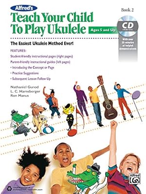 Seller image for Alfred's Teach Your Child to Play Ukulele, Bk 2: The Easiest Ukulele Method Ever!, Book & CD by Manus, Ron, Harnsberger, Link, Gunod, Nathaniel [Paperback ] for sale by booksXpress