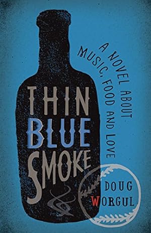 Seller image for Thin Blue Smoke: A Novel About Music, Food, and Love by Worgul, Doug [Paperback ] for sale by booksXpress