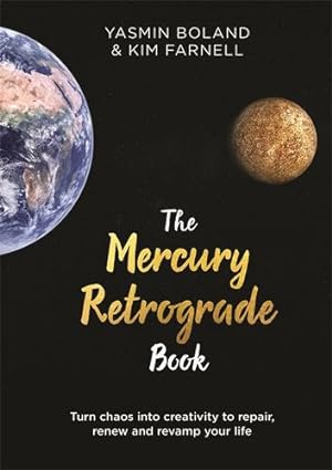 Seller image for The Mercury Retrograde Book: Turn Chaos into Creativity to Repair, Renew and Revamp Your Life by Boland, Yasmin, Farnell, Kim [Hardcover ] for sale by booksXpress