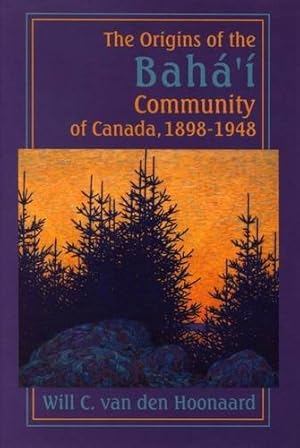 Seller image for The Origins of the Bah ¡â   ­ Community of Canada, 1898-1948 by van den Hoonaard, Will C. [Paperback ] for sale by booksXpress