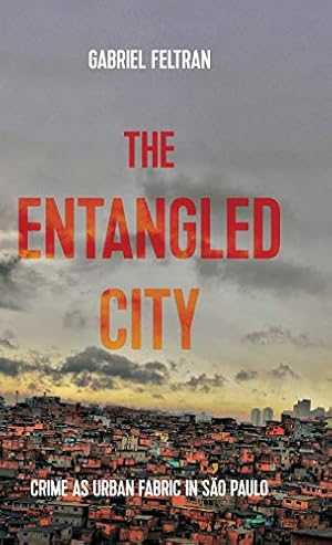 Seller image for The entangled city: Crime as urban fabric in S £o Paulo (Studies in Imperialism) by Feltran, Gabriel [Hardcover ] for sale by booksXpress