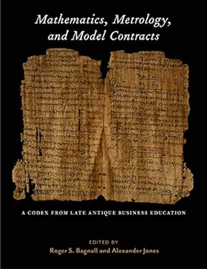 Immagine del venditore per Mathematics, Metrology, and Model Contracts: A Codex From Late Antique Business Education (P.Math.) (ISAW Monographs) [Hardcover ] venduto da booksXpress