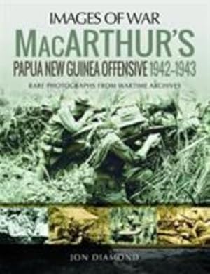 Immagine del venditore per MacArthur's Papua New Guinea Offensive, 1942â  1943 (Images of War) by Diamond, Jon [Paperback ] venduto da booksXpress