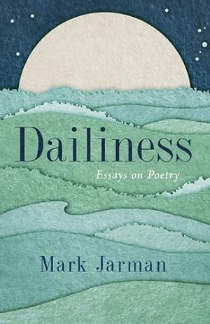 Bild des Verkufers fr Dailiness: Essays on Poetry by Jarman, Mark [Paperback ] zum Verkauf von booksXpress
