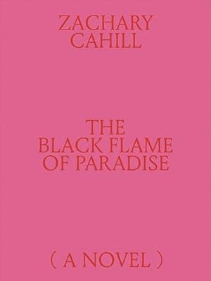 Immagine del venditore per The Black Flame of Paradise (A Novel) by Cahill, Zachary [Paperback ] venduto da booksXpress