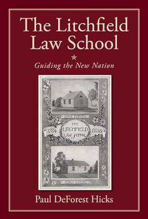 Seller image for The Litchfield Law School: Guiding the New Nation by Hicks, Paul DeForest [Hardcover ] for sale by booksXpress