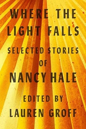 Imagen del vendedor de Where the Light Falls: Selected Stories of Nancy Hale by Hale, Nancy [Hardcover ] a la venta por booksXpress