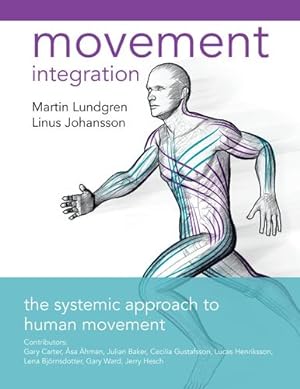 Imagen del vendedor de Movement Integration: The Systemic Approach to Human Movement by Lundgren, Martin, Johansson, Linus [Paperback ] a la venta por booksXpress