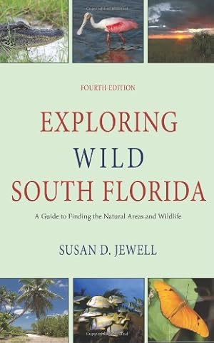 Seller image for Exploring Wild South Florida: A Guide to Finding the Natural Areas and Wildlife of the Southern Peninsula and the Florida Keys by Jewell, Susan D [Paperback ] for sale by booksXpress