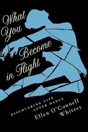 Immagine del venditore per What You Become in Flight: Discovering Life After Dance by Whittet, Ellen O'Connell [Paperback ] venduto da booksXpress