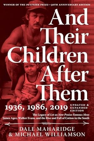 Seller image for And Their Children After Them: The Legacy of Let Us Now Praise Famous Men: James Agee, Walker Evans, and the Rise and Fall of Cotton in the South by Maharidge, Dale, Williamson, Michael [Paperback ] for sale by booksXpress