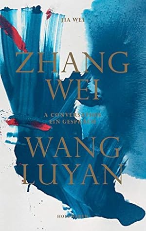 Image du vendeur pour Zhang Wei / Wang Luyan: A Conversation by Jia Wei [Hardcover ] mis en vente par booksXpress