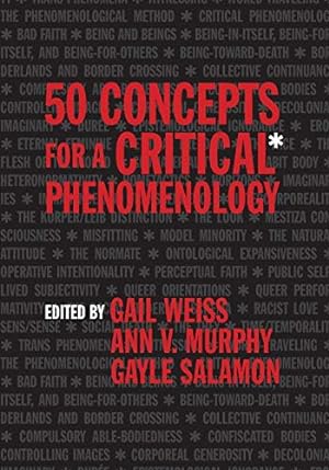 Bild des Verkufers fr 50 Concepts for a Critical Phenomenology by Weiss, Gail, Salamon, Gayle, Murphy, Ann V. [Paperback ] zum Verkauf von booksXpress