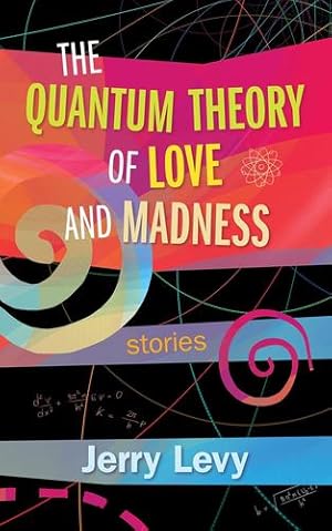 Seller image for The Quantum Theory of Love and Madness (Essential Prose Series) by Levy, Jerry [Paperback ] for sale by booksXpress