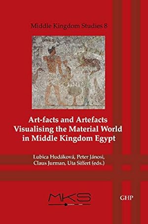 Imagen del vendedor de Art-facts and Artefacts: Visualising the Material World in Middle Kingdom Egypt (Middle Kingdom Studies) (German and English Edition) [Hardcover ] a la venta por booksXpress