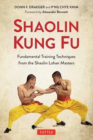 Bild des Verkufers fr Shaolin Kung Fu: Fundamental Training Techniques from the Shaolin Lohan Masters by Draeger, Donn F., Khim, P'ng Chye [Paperback ] zum Verkauf von booksXpress