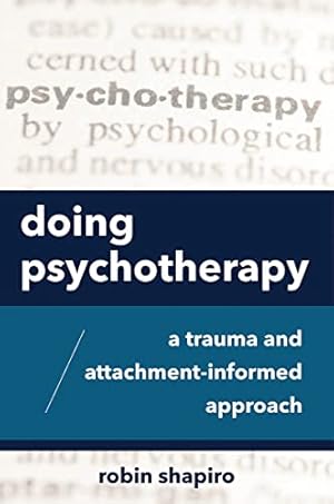 Immagine del venditore per Doing Psychotherapy: A Trauma and Attachment-Informed Approach by Shapiro, Robin [Paperback ] venduto da booksXpress