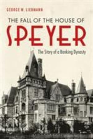 Seller image for The Fall of the House of Speyer: The Story of a Banking Dynasty [Soft Cover ] for sale by booksXpress