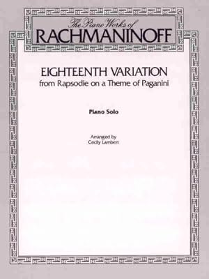 Seller image for Eighteenth Variation (Rhapsodie on a Theme of Paganini): Late Intermediate Piano Solo, Sheet (Belwin Edition: The Piano Works of Rachmaninoff) [Paperback ] for sale by booksXpress