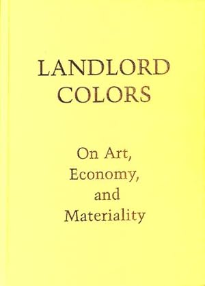 Seller image for Landlord Colors: On Art, Economy, and Materiality by Mott, Laura, Aldridge, Taylor, Blauvelt, Andrew, Bruguera, Tania, Celant, Germano, Dalisi, Riccardo, Figueroa, Eugenio Vald©s, Ufan, Lee, Miro, Marsha, Seo-Bo, Park, Tzirtzilakis, Yorgos, Lee, Yongwoo, Fern¡ndez, Abel Gonz¡lez, Mazzei, Rebecca, Wilson, Ian, Bellis, Vincenzo, Pistoletto, Michelangelo [Hardcover ] for sale by booksXpress