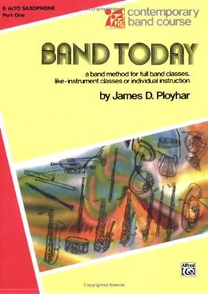 Seller image for Band Today, Part 1: E-flat Alto Saxophone (Contemporary Band Course) by Ployhar, James D. [Paperback ] for sale by booksXpress