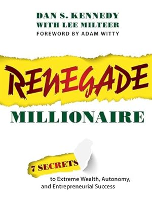 Seller image for Renegade Millionaire: 7 Secrets To Extreme Wealth, Autonomy, And Entrepreneurial Success by Kennedy, Dan S., Milteer, Lee [Paperback ] for sale by booksXpress