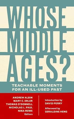 Bild des Verkufers fr Whose Middle Ages?: Teachable Moments for an Ill-Used Past (Fordham Series in Medieval Studies) [Paperback ] zum Verkauf von booksXpress