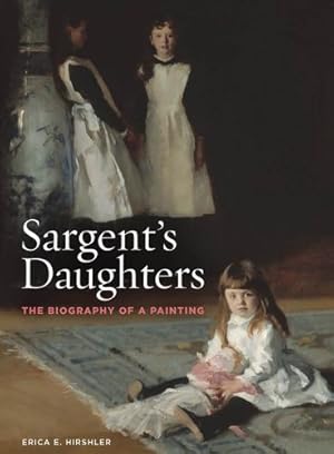 Image du vendeur pour Sargent's Daughters: The Biography of a Painting by Hirshler, Erica [Paperback ] mis en vente par booksXpress